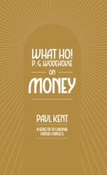What Ho! P. G. Wodehouse on Money (ISBN: 9781911673224)
