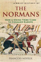 A Brief History of the Normans (ISBN: 9781845295233)