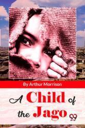 A Child Of The Jago (ISBN: 9789357482134)