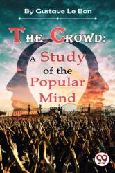 The Crowd: A Study of the Popular Mind (ISBN: 9789356568464)