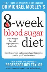 Michael Mosley's 8 Week Blood Sugar Diet (ISBN: 9781804193440)