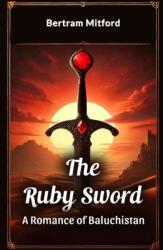 The Ruby Sword A Romance of Baluchistan (ISBN: 9789365789904)
