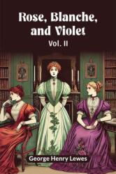 Rose, Blanche, and Violet Vol. II (ISBN: 9789365783100)