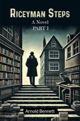 Riceyman Steps A Novel Part I (ISBN: 9789365782776)