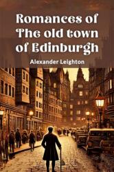 Romances of the old town of Edinburgh (ISBN: 9789365781335)