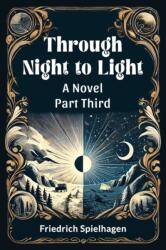 Through Night to Light A Novel Part THIRD (ISBN: 9789365781052)