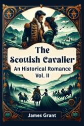 The Scottish Cavalier An Historical Romance Vol. II (ISBN: 9789365780901)
