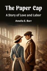 The Paper Cap A Story of Love and Labor (ISBN: 9789364285865)