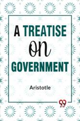 A Treatise On Government (ISBN: 9789358590074)