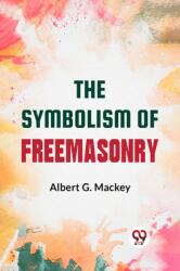 The Symbolism Of Freemasonry (ISBN: 9789358590043)