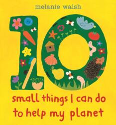 Ten Small Things I Can Do to Help My Planet (ISBN: 9781529525571)