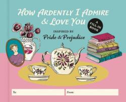 How Ardently I Admire & Love You (ISBN: 9798894140513)