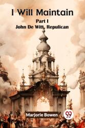 I Will Maintain Part I John De Witt, Republican (ISBN: 9789365786934)