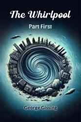 The Whirlpool Part First (ISBN: 9789365783858)