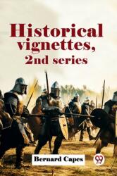 Historical Vignettes, 2Nd Series (ISBN: 9789358717723)