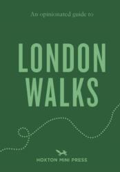 An Opinionated Guide to London Walks (ISBN: 9781914314933)