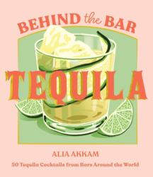Behind the Bar: Tequila (ISBN: 9781837833702)