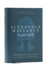Alexander Maclaren Study Bible: Encouragement and Insights for a Christ-Centered Life (ISBN: 9781400335916)