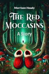 The Red Moccasins A Story (ISBN: 9789365784480)