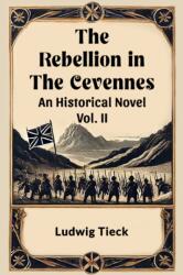 The Rebellion in the Cevennes An Historical Novel Vol. II (ISBN: 9789365788983)