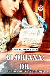 Gloriana; Or, The Revolution Of 1900 (ISBN: 9789358719352)