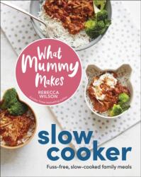 What Mummy Makes Slow Cooker (ISBN: 9780241790434)
