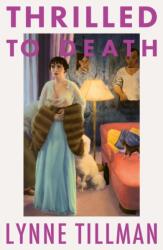 Thrilled to Death - Lynne Tillman (ISBN: 9781913512699)