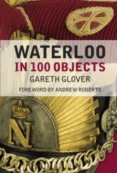 Waterloo in 100 Objects (ISBN: 9781837050468)