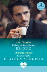 Risking His Heart For The Er Doc / Rescued By The Playboy Surgeon (ISBN: 9780263325195)