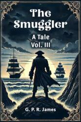 The Smuggler A Tale Vol. III (ISBN: 9789365786637)