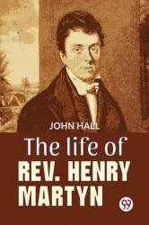 The Life Of Rev. Henry Martyn (ISBN: 9789358718515)