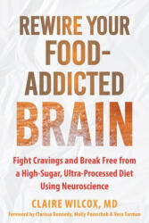 Rewire Your Food-Addicted Brain - Claire Wilcox, Clarissa Kennedy, Molly Painschab, Vera Tarman (ISBN: 9781648484681)