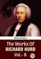 The Works Of Richard Hurd Vol. -8 (ISBN: 9789358719055)