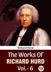 The Works Of Richard Hurd Vol. -6 (ISBN: 9789358719031)