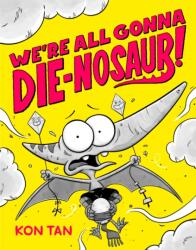 We're All Gonna Die-nosaur! (ISBN: 9781368101646)