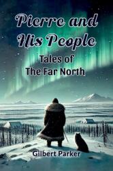 Pierre and His People Tales of the Far North (ISBN: 9789364286299)