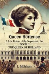 Queen HortenseA Life Picture of the Napoleonic Era BOOK II (ISBN: 9789364289641)