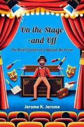 On the Stage--and OffThe Brief Career of a Would-Be Actor (ISBN: 9789364289870)