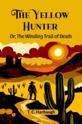 The Yellow HunterOr, The Winding Trail of Death (ISBN: 9789364287906)