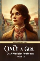 Only a GirlOr, A Physician for the Soul PART III (ISBN: 9789364281225)