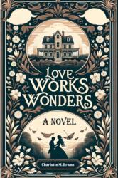 Love Works WondersA Novel (ISBN: 9789364280365)