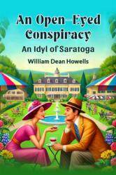 An Open-Eyed Conspiracy An Idyl of Saratoga (ISBN: 9789364285278)