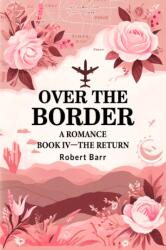 Over the BorderA Romance BOOK IV (ISBN: 9789364282185)