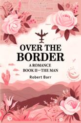 Over the BorderA Romance BOOK II (ISBN: 9789364281911)