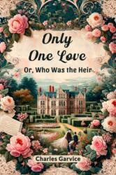 Only One Love Or, Who Was The Heir (ISBN: 9789364280211)