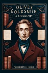 Oliver GoldsmithA Biography (ISBN: 9789363056145)
