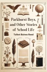 Parkhurst Boys, and Other Stories of School Life (ISBN: 9789363056008)