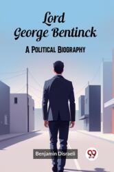 Lord George Bentinck A Political Biography (ISBN: 9789363054400)