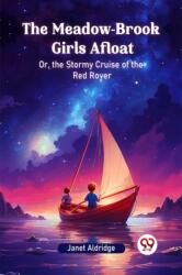 The Meadow-Brook Girls AfloatOr, the Stormy Cruise of the Red Rover (ISBN: 9789363053816)