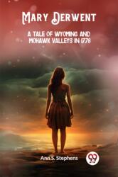 Mary DerwentA tale of Wyoming and Mohawk Valleys in 1778 (ISBN: 9789363052390)